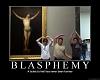 Click image for larger version. 

Name:	blasphemy.jpg 
Views:	2189 
Size:	24.4 KB 
ID:	1090